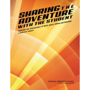Sharing the Adventure with the Student: Exploring the Intersections of NASA Space Science and Education: A Workshop Summary