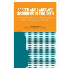 Speech and Language Disorders in Children: Implications for the Social Security Administration's Supplemental Security Income Program