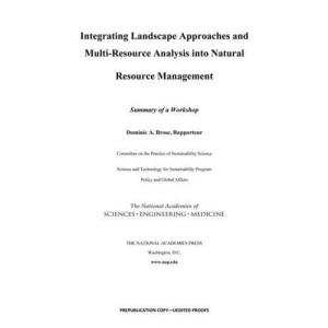 Integrating Landscape Approaches and Multi-Resource Analysis into Natural Resource Management: Summary of a Workshop