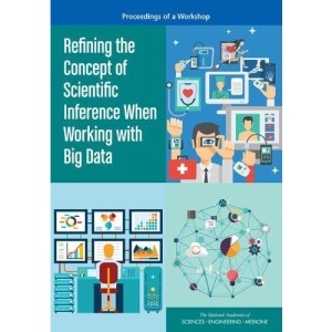 Refining the Concept of Scientific Inference When Working with Big Data: Proceedings of a Workshop