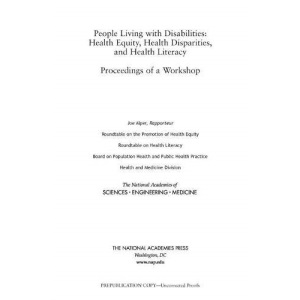 People Living with Disabilities: Health Equity, Health Disparities, and Health Literacy: Proceedings of a Workshop