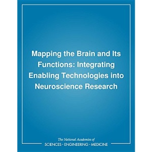 Mapping the Brain and Its Functions: Integrating Enabling Technologies into Neuroscience Research