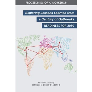 Exploring Lessons Learned from a Century of Outbreaks: Readiness for 2030: Proceedings of a Workshop