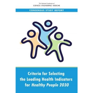 Criteria for Selecting the Leading Health Indicators for Healthy People 2030