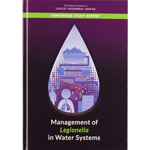 Management of Legionella in Water Systems (Consensus Study Report of the National Academies of Sciences Engineering Medicine)