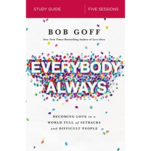 Everybody, Always Study Guide: Becoming Love in a World Full of Setbacks and Difficult People