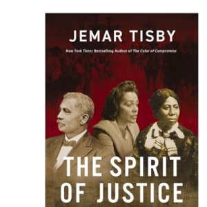 The Spirit of Justice: Stories of Faith, Race, and Resistance