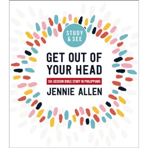 Get Out of Your Head Bible Study Guide plus Streaming Video: A Study in Philippians