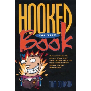 Hooked on the Book: Devotions to Help You Get the Most Out of the Greatest Book Ever Written