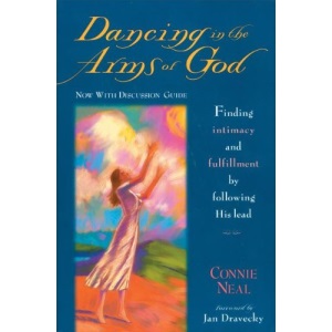 Dancing in the Arms of God: Finding Intimacy and Fulfillment by Following His Lead