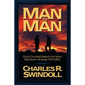 Man to Man: Chuck Swindoll Selects His Most Significant Writings for Men