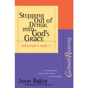 Stepping Out of Denial into God's Grace: Participant's Guide (Celebrate Recovery)