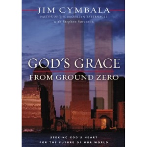 God's Grace from Ground Zero: Seeking God's Heart for the Future of Our World