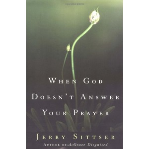 When God Doesn't Answer Your Prayer: Insights to Keep You Praying with Greater Faith and Deeper Hope