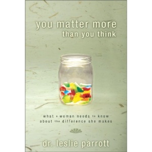 You Matter More Than You Think: What a Woman Needs to Know About the Difference She Makes