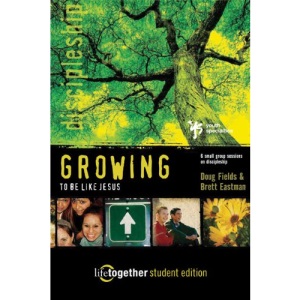 Growing to Be Like Jesus: 6 Small Group Sessions on Discipleship: Student Edition (Life Together)