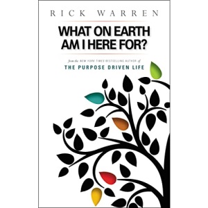 What on Earth Am I Here For? Purpose Driven Life (The Purpose Driven Life)