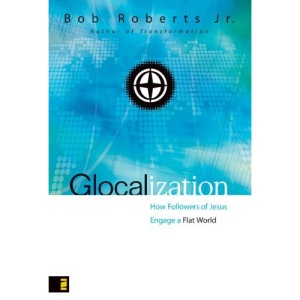 Glocalization: How Followers of Jesus Engage a Flat World