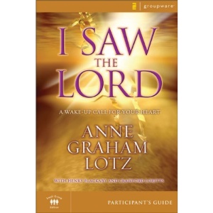 I Saw the Lord Participant's Guide: A Wake-up Call for Your Heart (Groupware Small Group Edition)