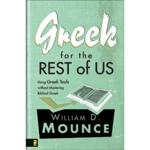 Greek for the Rest of Us: Using Greek Tools Without Mastering Biblical Greek