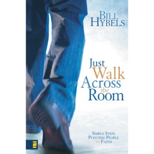 Just Walk Across the Room: Simple Steps Pointing People to Faith