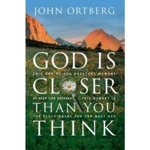 God Is Closer Than You Think: This Can Be the Greatest Moment of Your Life Because This Moment Is the Place Where You Can Meet God