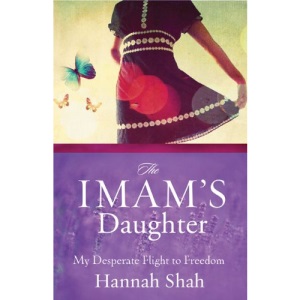 The Imam's Daughter: The Remarkable True Story of a Young Girl's Escape from Her Harrowing Past