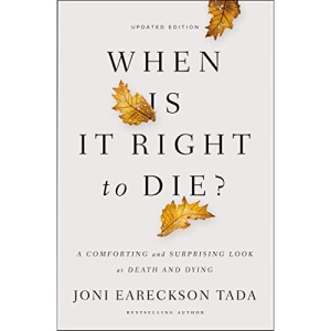 When is it Right to Die?: A Comforting and Surprising Look at Death and Dying