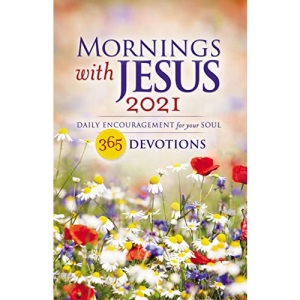 Mornings with Jesus 2021: Daily Encouragement for Your Soul