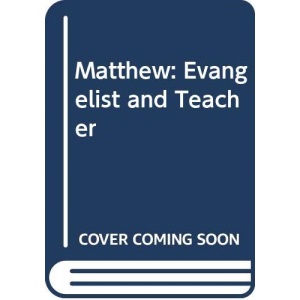 Matthew: Evangelist and Teacher