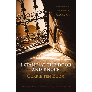 I Stand at the Door and Knock: Meditations by the Author of The Hiding Place