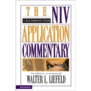 1 and 2 Timothy/Titus: The Niv Application Commentary from Biblical Text--to Contemporary Life (NIV Application Commentary S.)