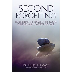 Second Forgetting: Remembering the Power of the Gospel During Alzheimer's Disease