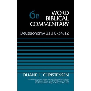 Deuteronomy 21: 10-34:12, Volume 6B (Word Biblical Commentary)