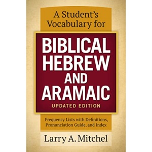 Student's Vocabulary for Biblical Hebrew and Aramaic, Updated Edition: Frequency Lists with Definitions, Pronunciation Guide, and Index