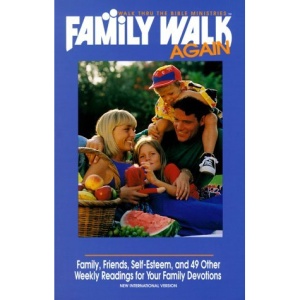 Family Walk Again: Family, Friends, Self-Esteem, and 49 Other Weekly Readings for Your Family Devotions
