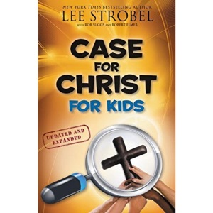 Case for Christ for Kids Updated and Expanded (Case For... Kids)