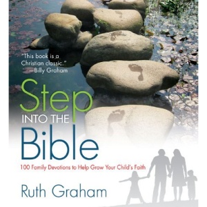 Step into the Bible: 100 Family Devotions to Help Grow Your Child's Faith