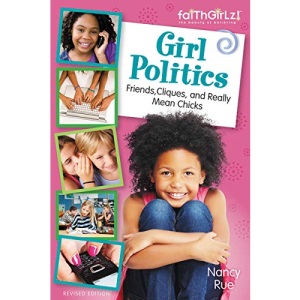 Girl Politics: Friends, Cliques, and Really Mean Chicks (Faithgirlz!)