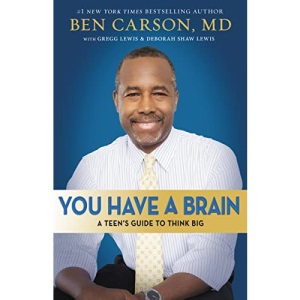 You Have A Brain: A Teen's Guide to T.H.I.N.K. B.I.G.