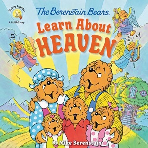 Berenstain Bears Learn About Heaven (Berenstain Bears/Living Lights: A Faith Story)