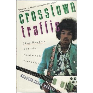 Crosstown Traffic: Jimi Hendrix and the Post-War Rock 'N' Roll Revolution
