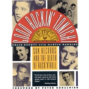 Good Rockin' Tonight: Sun Records and the Birth of Rock 'N Roll