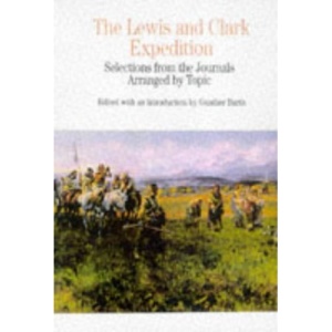 The Lewis and Clark Expedition: Selection from the Journals Arranged by Topics (The Bedford Series in History and Culture)