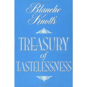 Blanche Knott's Treasury of Tastelessness