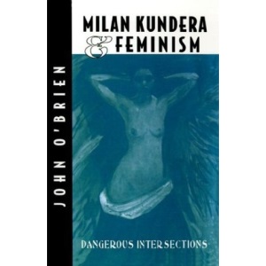 Milan Kundera & Feminism: Dangerous Intersections
