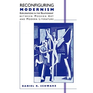 Reconfiguring Modernism: Explorations in the Relationship between Modern Art and Modern Literature
