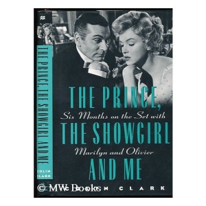 The Prince, the Showgirl, and Me: Six Months on the Set With Marilyn and Oliver