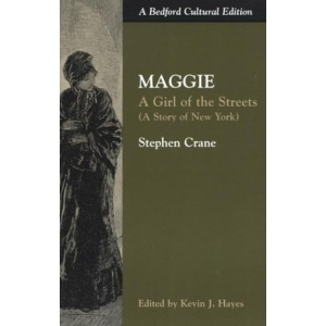 Maggie: A Girl of the Streets (a Story of New York) (Bedford Cultural Editions)
