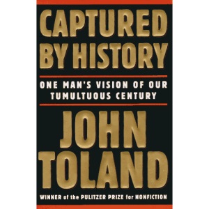 Captured by History: One Man's Vision of Our Tumultuous Century
